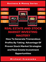 Real Estate And Stock Market Investing Mastery (3 Books In 1)