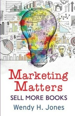 Marketing Matters Sell More Books