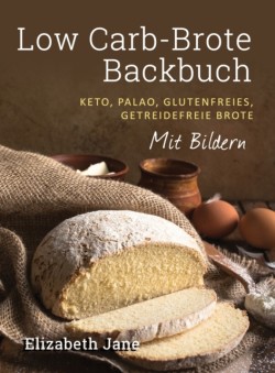 Low Carb-Brote Backbuch