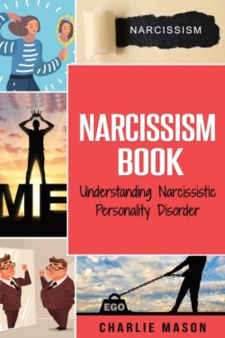 Narcissism: Understanding Narcissistic Personality Disorder