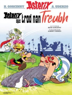 Asterix Agus Trod Nan Treubh (Asterix Sa Gàidhlig / Asterix in Gaelic)
