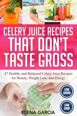 Celery Juice Recipes That Don't Taste Gross