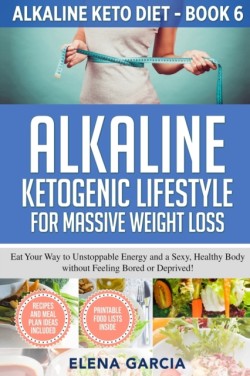 Alkaline Ketogenic Lifestyle for Massive Weight Loss