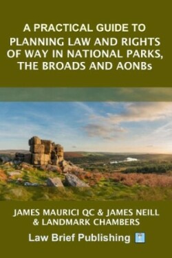 Practical Guide to Planning Law and Rights of Way in National Parks, the Broads and AONBs