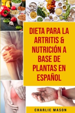 Dieta para la artritis & Nutrición a base de plantas En Español