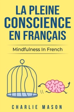 La Pleine Conscience En Francais/ Mindfulness In French