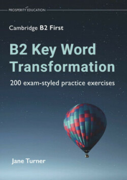 B2 Key Word Transformation: 200 exam-styled practice exercises for the Cambridge B2 First