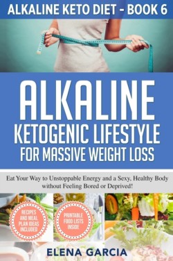Alkaline Ketogenic Lifestyle for Massive Weight Loss