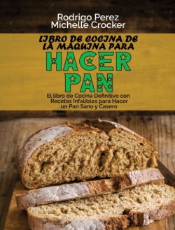 Libro de Cocina de La Maquina para Hacer Pan