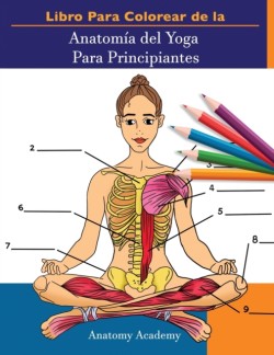Libro Para Colorear de la Anatomía del Yoga Para Principiantes