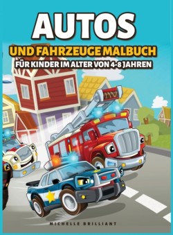 Autos und Fahrzeuge Malbuch fur Kinder von 4-8 Jahren