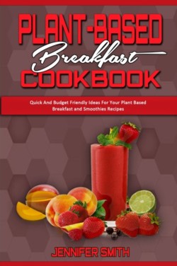 Plant Based Breakfast Cookbook