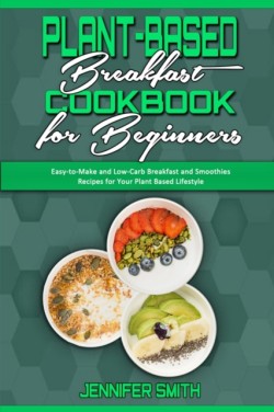 Plant Based Breakfast Cookbook for Beginners