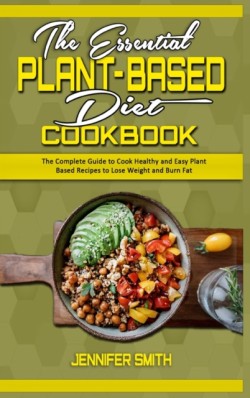 Essential Plant Based Diet Cookbook