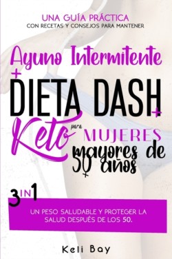 Ayuno Intermitente + Dieta Dash + Keto Para mujeres mayores de 50 anos