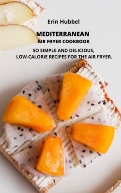 Mediterranean Air Fryer Cookbook