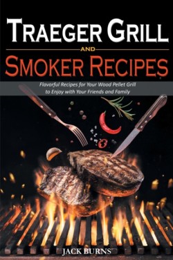 Traeger Grill and Smoker Recipes