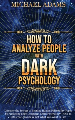 HOW TO ANALYZE PEOPLE WITH DARK PSYCHOLOGY