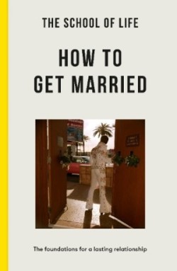 School of Life: How to Get Married