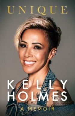 Kelly Holmes: Unique - A Memoir