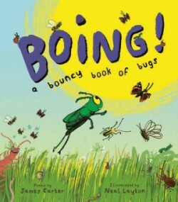 BOING! A Bouncy Book of Bugs