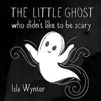 Little Ghost Who Didn't Like to Be Scary