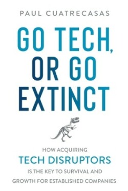 Go Tech, or Go Extinct