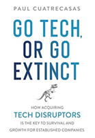 Go Tech, or Go Extinct