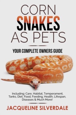 Corn Snakes as Pets - Your Complete Owners Guide