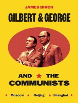 Gilbert & George and the Communists