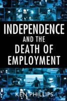 Independence and the Death of Employment