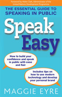 Speak Easy The essential guide to speaking in public