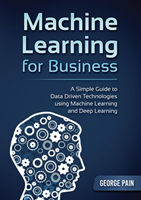 Simple Guide to Data Driven Technologies using Machine Learning and Deep Learning