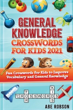 General Knowledge Crosswords for Kids 2021 Fun Crosswords for Kids to Improve Vocabulary and General