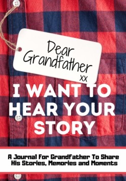 Dear Grandfather. I Want To Hear Your Story