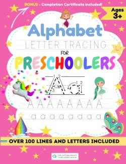 Alphabet Letter Tracing for Preschoolers A Workbook For Kids to Practice Pen Control, Line Tracing, Shapes the Alphabet and More! (ABC Activity Book)
