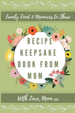 Recipe Keepsake Book From Mom