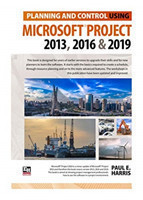 Planning and Control Using Microsoft Project 2013, 2016 & 2019