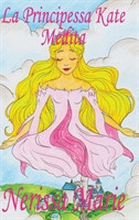 Principessa Kate Medita (Libro per Bambini sulla Meditazione di Consapevolezza, fiabe per bambini, storie per bambini, favole per bambini, libri bambini, libri Illustrati, fiabe, libri per bambini)