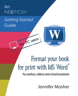 Format your book for print with MS Word(R) For authors, editors and virtual assistants