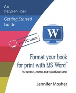 Format your book for print with MS Word(R) For authors, editors and virtual assistants