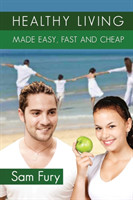 Healthy Living Made Easy, Fast and Cheap