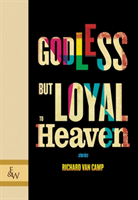 Godless but Loyal to Heaven