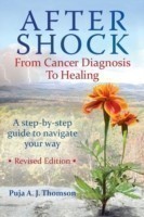 After Shock From Cancer Diagnosis to Healing (Revised)