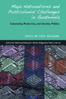 Maya Nationalisms and Postcolonial Challenges in Guatemala