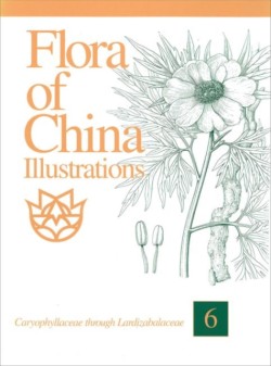 Flora of China Illustrations, Volume 6 - Caryophyllaceae through Lardizabalaceae