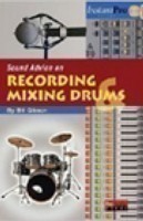 Sound Advice on Recording and Mixing Drums