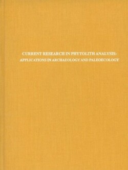 Current Research in Phytolith Analysis – Applications in Archaeology and Paleoecology