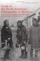 Guide to the North American Ethnographic Collection at the University of Pennsylvania Museum of Archaeology and Anthropology