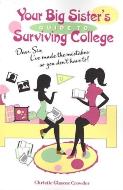 Your Big Sister's Guide to Surviving College